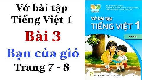 Vở bài tập Tiếng Việt Lớp 1 | Tập 2 | Bài 3 | BẠN CỦA GIÓ | KẾT NỐI TRI THỨC | Trang 7 - Trang 8