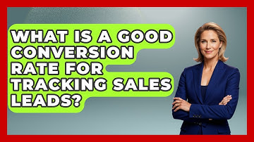What Is A Good Conversion Rate For Tracking Sales Leads? - Sales Saas Breakdown