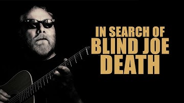 In Search of Blind Joe Death | Official Trailer | BayView Documentaries