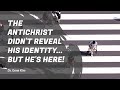 The Antichrist Didn't Reveal His Identity...BUT HE'S HERE! | Dr. Gene Kim