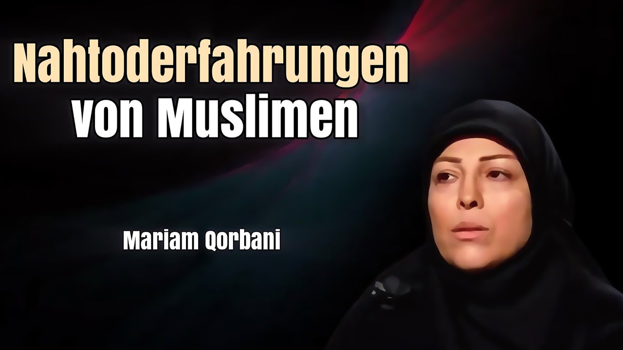 Nahtoderfahrungen von Muslimen| Mariam Qorbani| Near-Death-Experiences of Muslims