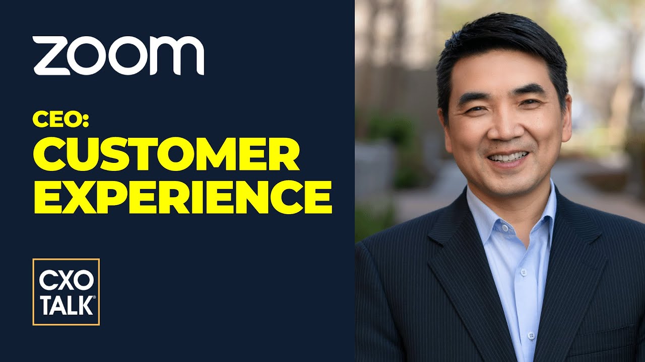Zoom CEO Eric S. Yuan: How to Manage Customer Experience?