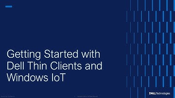 How to Configure and Use Dell Thin Clients with Windows IoT Enterprise - #iwork4dell