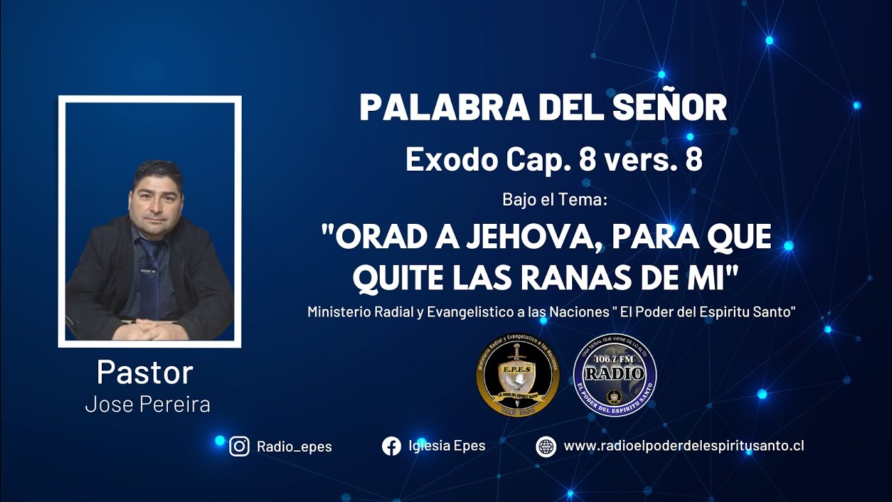 Pastor Jose Pereira, EXODO 8:8 "Orad a Jehová para que quite las ranas
