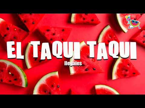 ILEGALES - EL TAQUI TAQUI (Letra)