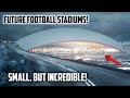 Small, but AMAZING Football Stadiums of the Future!
