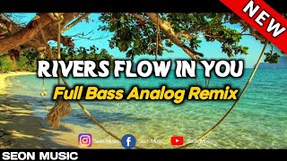 Download Lagu Rivers Flow in You Full Bass Analog Remix  (DJ Micco Remix) MP3