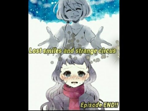 Lost smiles and strange circus ep {END!!} I got all endings!