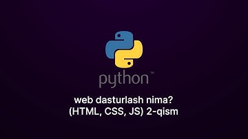 40 - Dars: Python. Web dasturlash nima? (HTML, CSS, JS) 2 - qism.