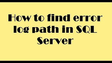 How to get the error log path in SQL Server