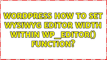 Wordpress: How to set WYSIWYG editor width within wp_editor() function? (4 Solutions!!)