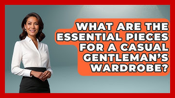 What Are the Essential Pieces for a Casual Gentleman’s Wardrobe? | The Sharp Dressed Gent