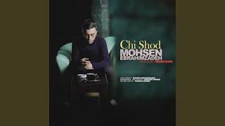 Chi Shod - Mohsen Ebrahimzadeh