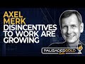 Axel Merk: Disincentives to Work Are Growing