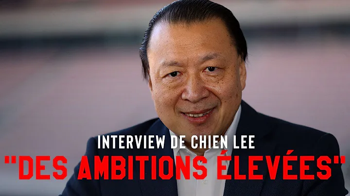 Interview de Chien Lee : "Nous avons des ambitions...