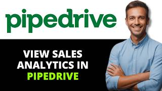 How To View Sales Analytics In Pipedrive (Full Guide)
