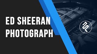 Photograph - Ed Sheeran (Piano Cover by fxpiano CHORDS LYRIC)