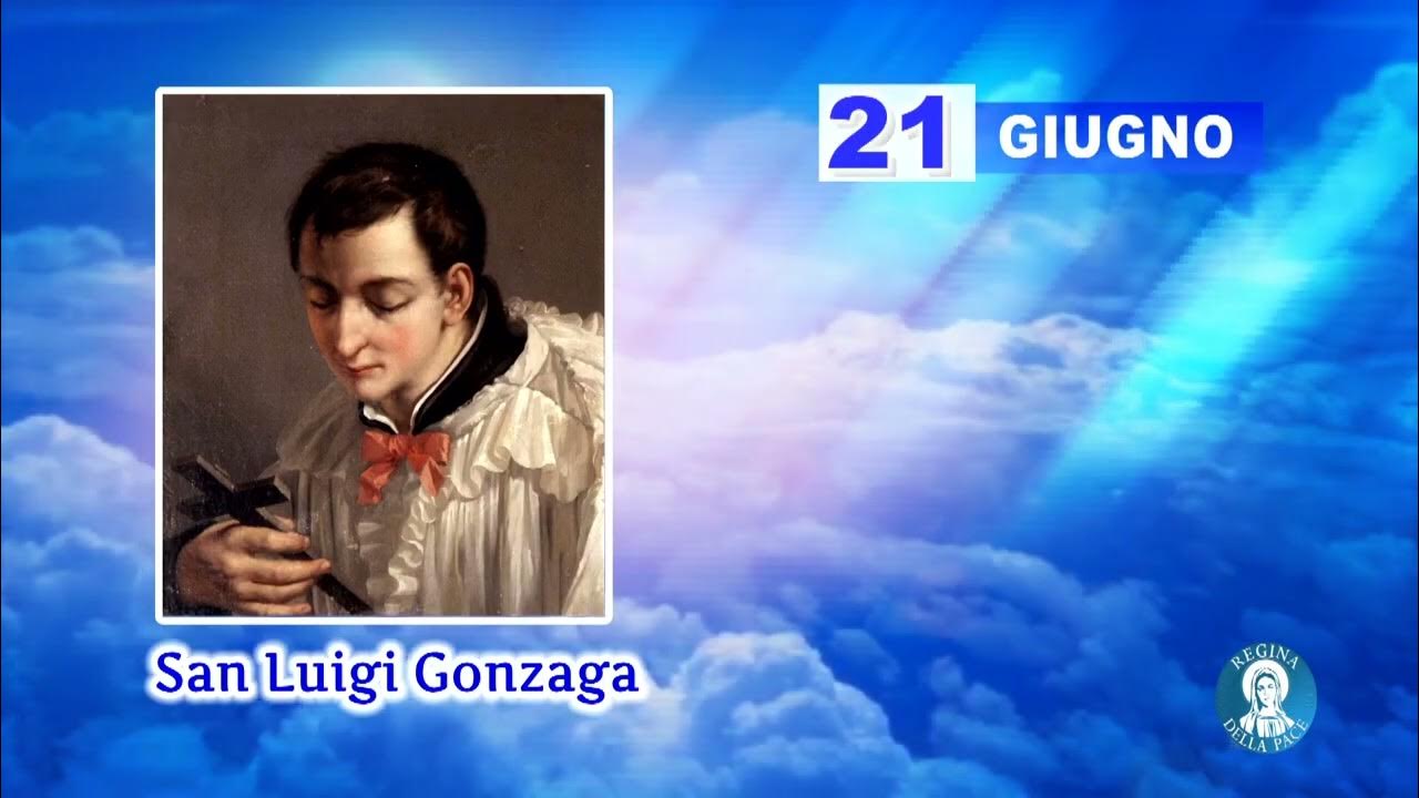 Preghiera S A N Luigi Gonzaga San Luigi Gonzaga - I Santi del Giorno 21 Giugno 2024 | Regina della