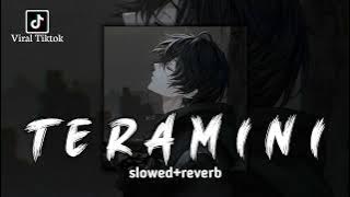 Teramini - Ghea indrawari [slowed reverb version] viral tiktok