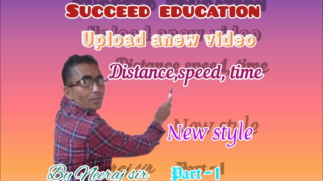 Succeed Education Upload Anew Video For Distance Speed And Time New succeed-education-upload-anew-video-for-distance-speed-and-time-new