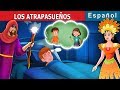 LOS ATRAPASUEÑOS | Cuentos para dormir | Cuentos De Hadas Españoles
