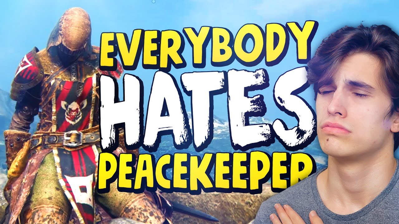 EVERYBODY HATES PEACEKEEPER ❱ For Honor - Funny Moments