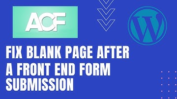 How to Fix Blank Page after submitting ACF Frontend form | WordPress | Part - 8