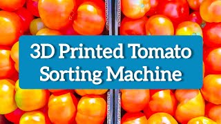 3D Printed Tomato Sorting Machine | World of Engineering
