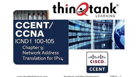 thinQtank Learning CCENT Training Camp Chapter 9 - NETWORK ADDRESS TRANSLATION FOR IPV4