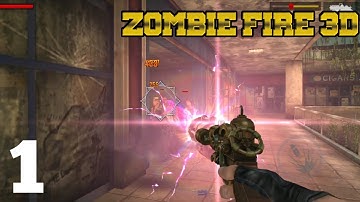 Zombie Fire 3D Gameplay Walkthrough | Part 1 | Android/iOS