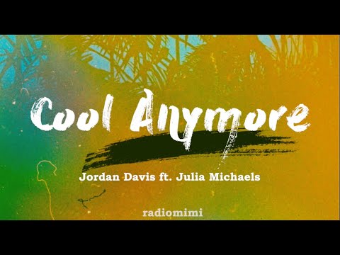Jordan Davis - Cool Anymore (Featuring Julia Michaels)(Lyrics)