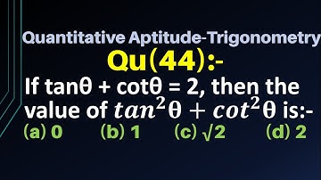 If tanθ + cotθ = 2, then the value of 〖tan〗^2 θ+〖cot〗^2 θ is
