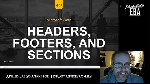 MS Word 365 - Headers, Footers and Sections - TestOut 4.11.9