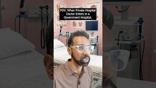 When a private hospital doctor enters a government hospital !