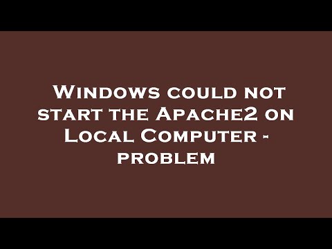 Windows could not start the Apache2 on Local Computer - problem