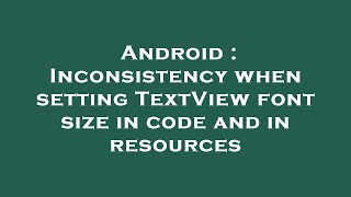 Android : Inconsistency when setting TextView font size in code and in resources