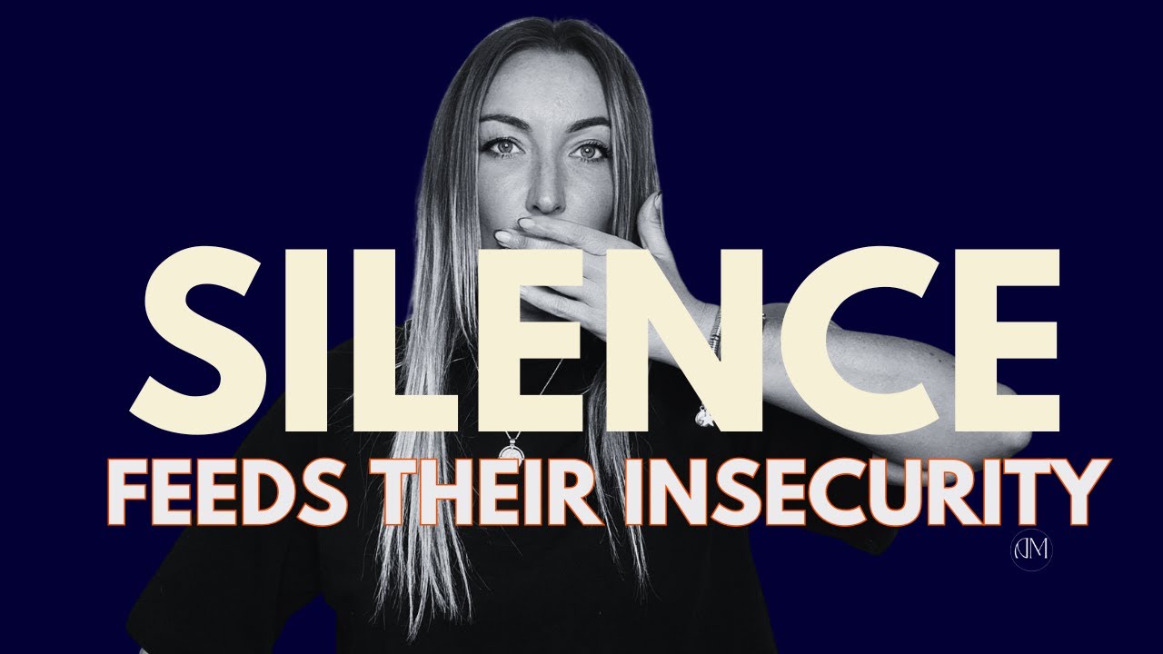 Ваше молчание подпитывает их неуверенность