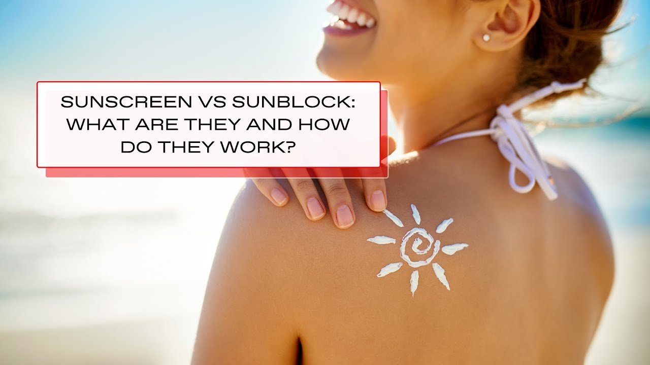 Sunscreen vs Sunblock What are they and how do they work? YouTube