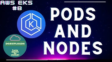 AWS EKS | Episode 8 | Pods and Nodes in Kuberenetes