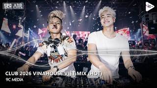 NONSTOP Club 2026 Vinahouse Việt Mix - Nhạc Remix TikTok Triệu View - BXH Nhạc Trẻ Remix Hay Nhất