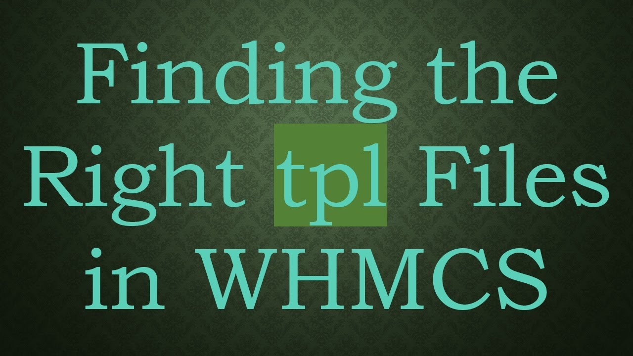 Finding the Right tpl Files in WHMCS