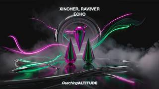 Xincher, RAV3VER - Echo