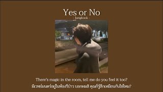 [แปลไทย/Thaisub] Yes or No - Jungkook