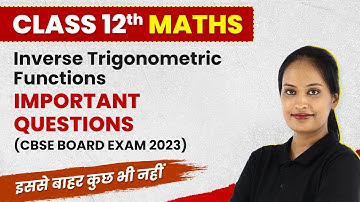 Inverse Trigonometric Functions - Class 12 CBSE Important Questions 2023 | Class 12 Maths Chapter 2
