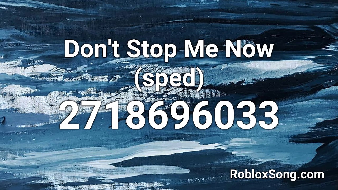Don T Stop Me Now Sped Roblox Id Roblox Music Code Youtube - about a mile born to live roblox id code