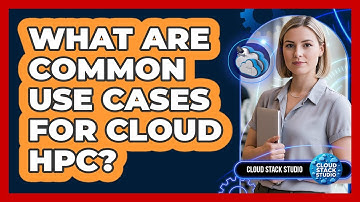 What Are Common Use Cases For Cloud HPC?