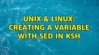 Unix & Linux: Creating a variable with sed in ksh (2 Solutions!!)