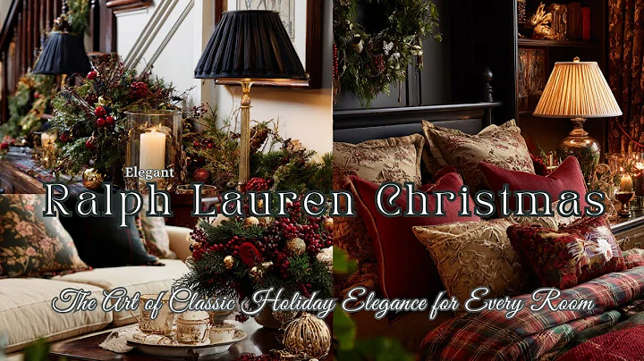 🎄Ralph Lauren Christmas Decor 2025 | The Art of Classic Holiday Elegance for Every Room
