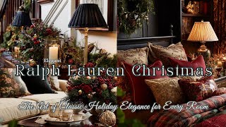 Ralph Lauren Christmas Decor 2025 The Art Of Classic Holiday Elegance For Every Room