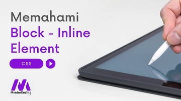 CSS Display - Cara Mudah Paham Block dan Inline Element